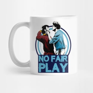 No Fair play Mug